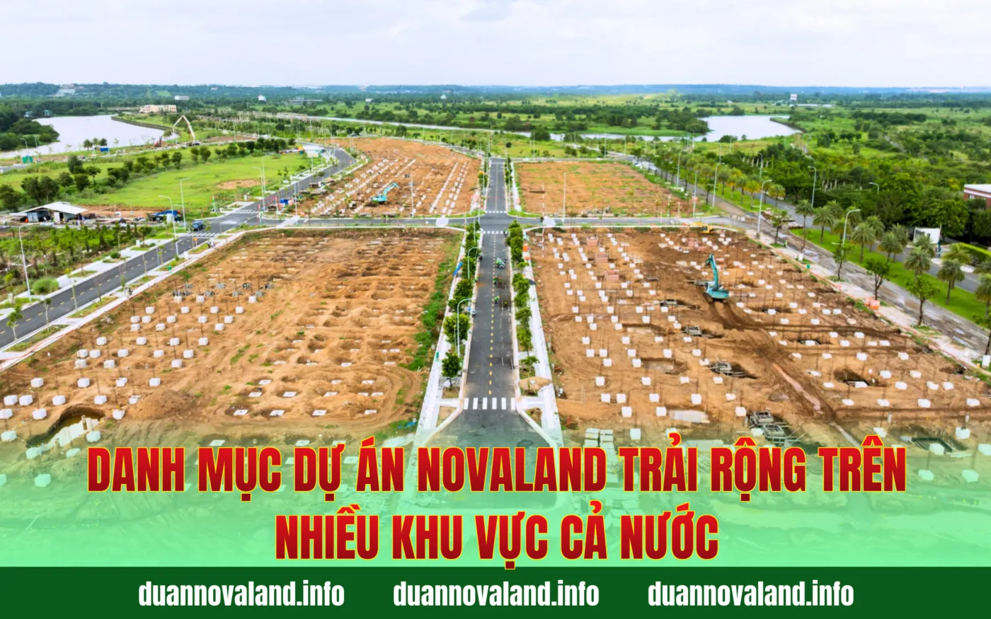 Danh mục dự án Novaland trải rộng trên nhiều khu vực cả nước