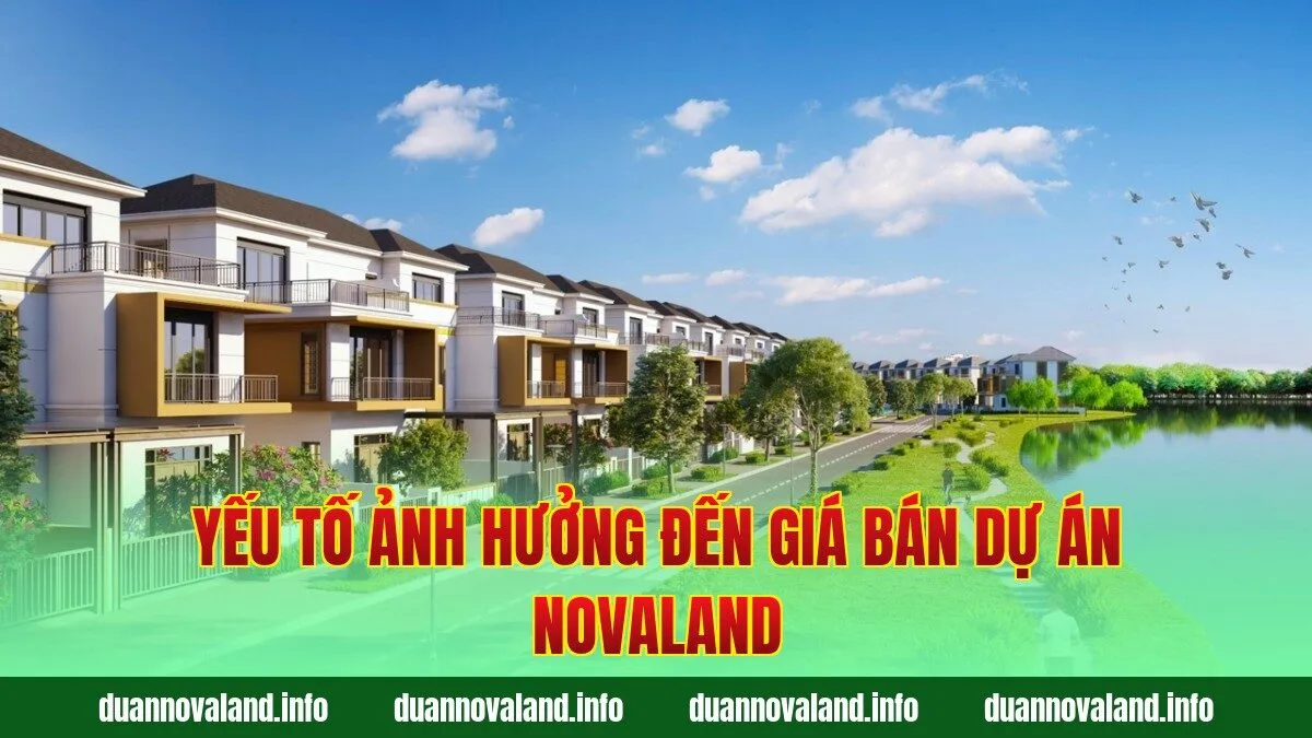 Yếu tố ảnh hưởng đến giá bán dự án Novaland