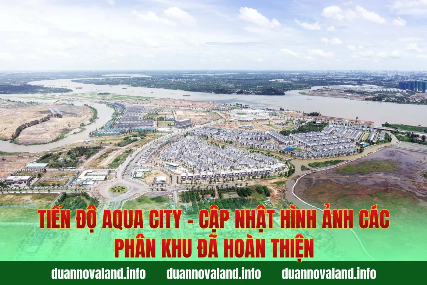 Tiến Độ Aqua City - Cập Nhật Hình Ảnh Các Phân Khu Đã Hoàn Thiện