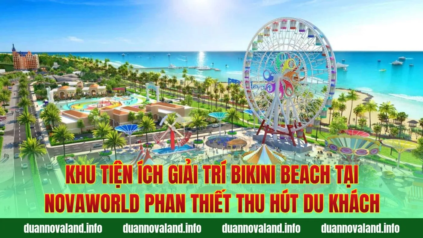 Khu tiện ích giải trí Bikini Beach tại Novaworld Phan Thiết thu hút du khách
