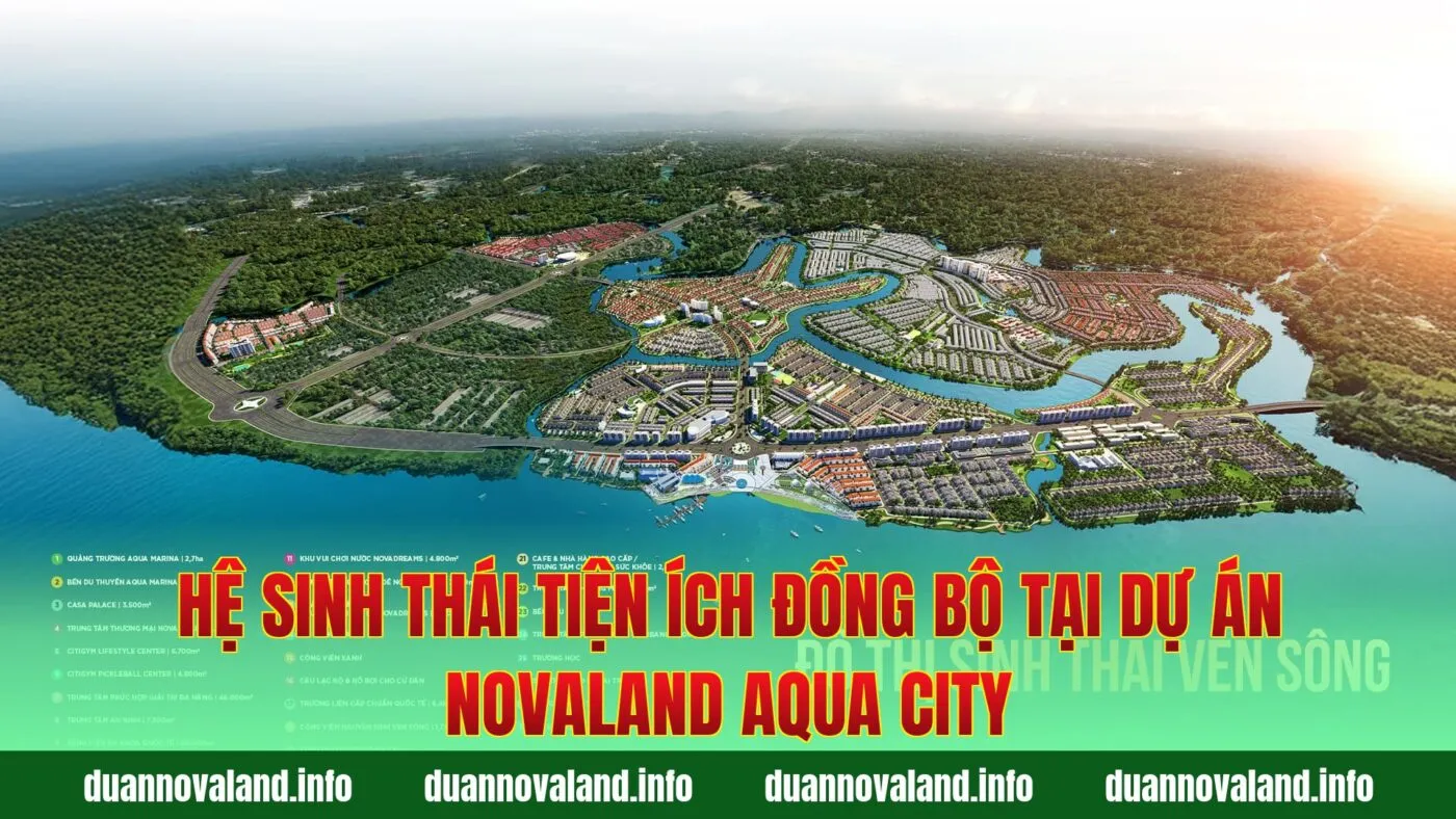 Hệ sinh thái tiện ích đồng bộ tại dự án Novaland Aqua City