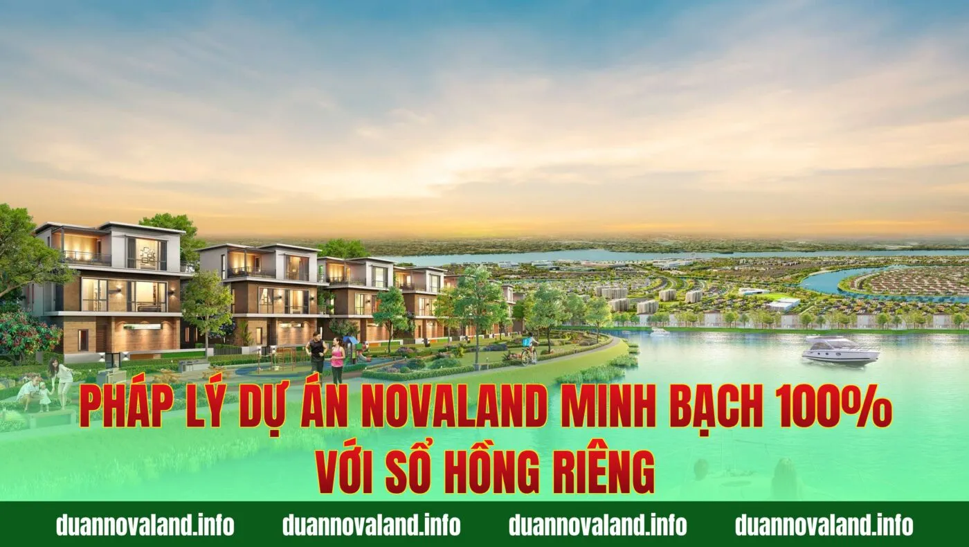 Pháp Lý Dự Án Novaland Minh Bạch 100% Với Sổ Hồng Riêng