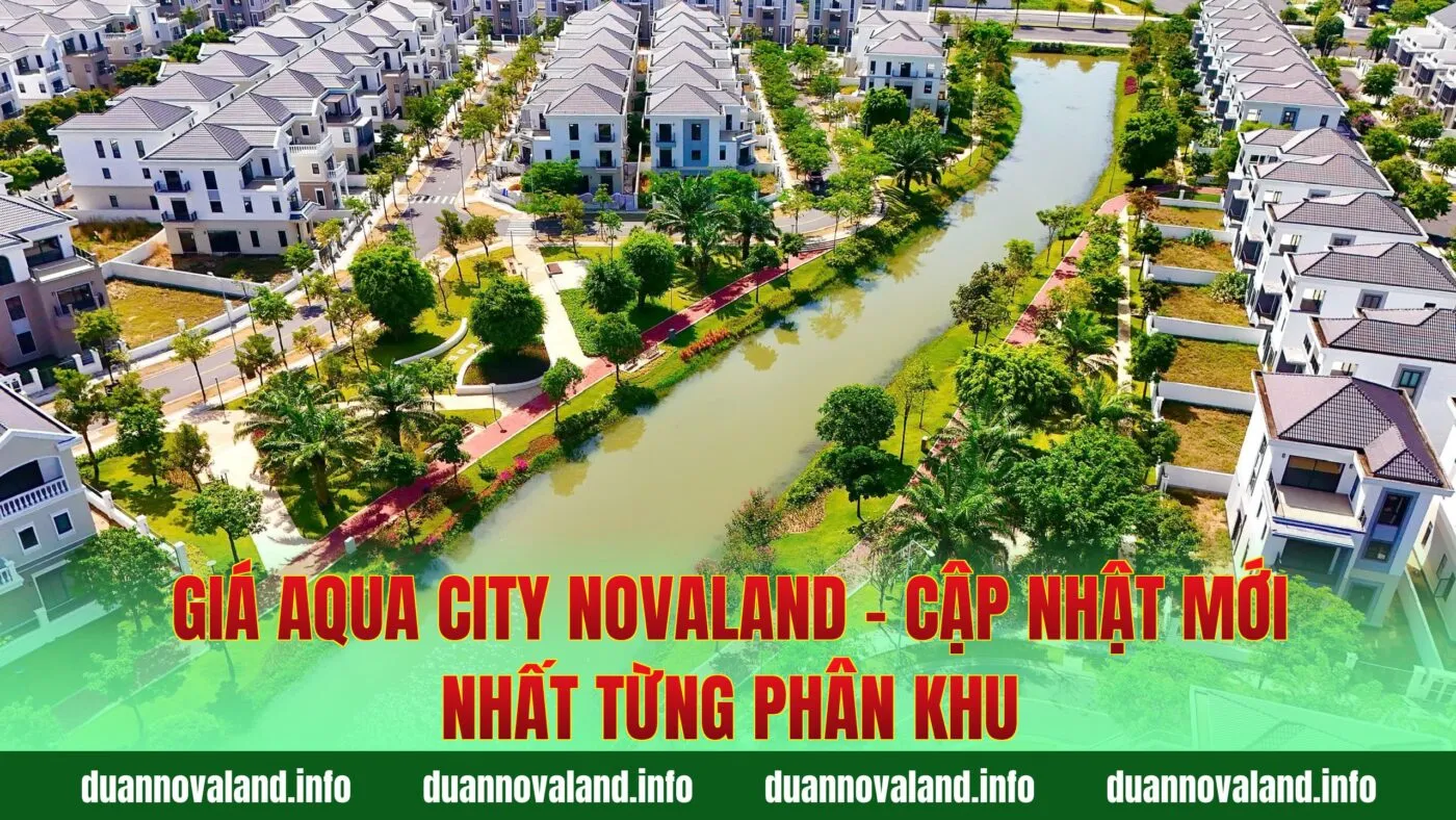 Giá Aqua City Novaland - Cập Nhật Mới Nhất Từng Phân Khu