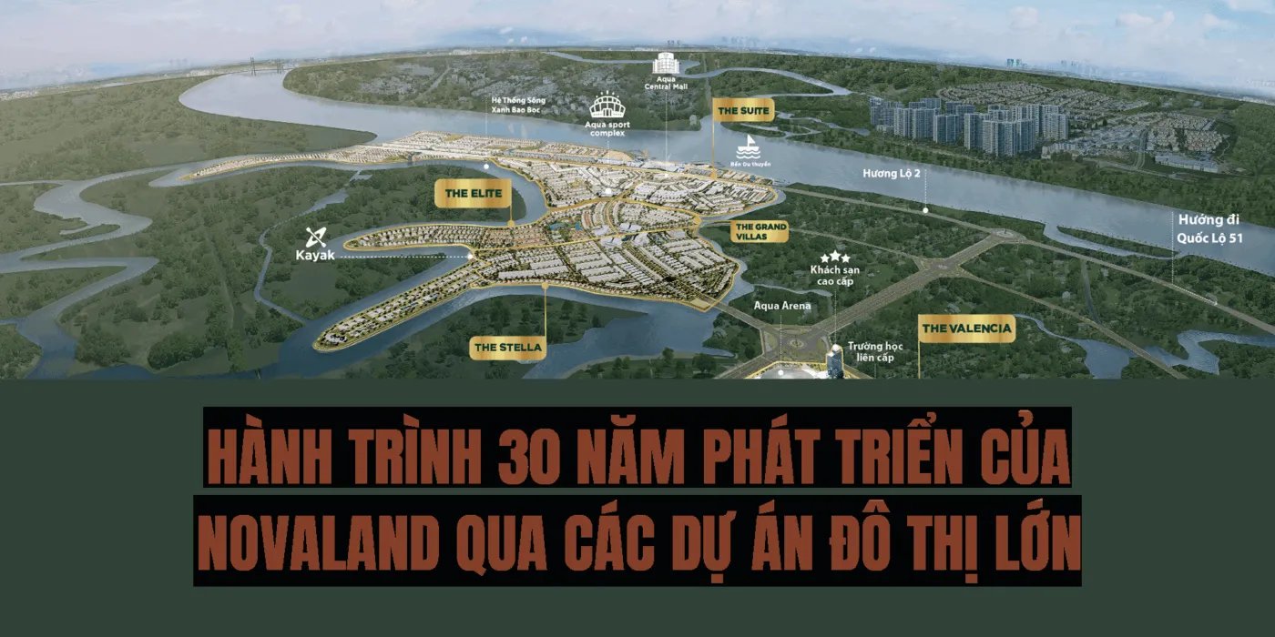 Hành trình 30 năm phát triển của Novaland qua các dự án đô thị lớn