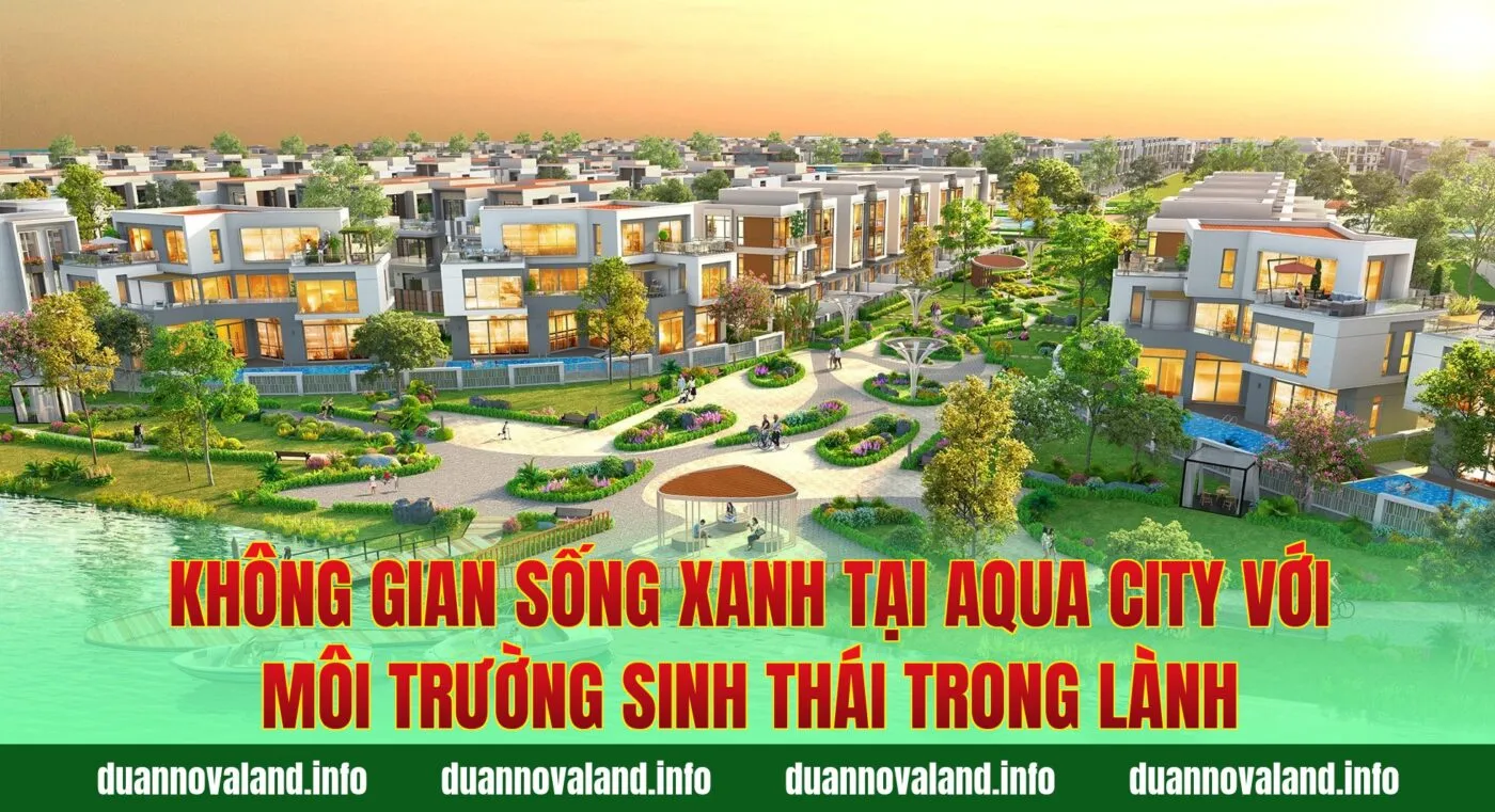 Không gian sống xanh tại Aqua City với môi trường sinh thái trong lành