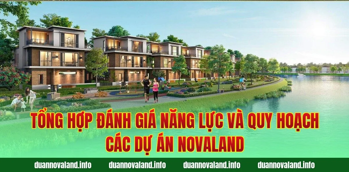 Tổng hợp đánh giá năng lực và quy hoạch các dự án Novaland