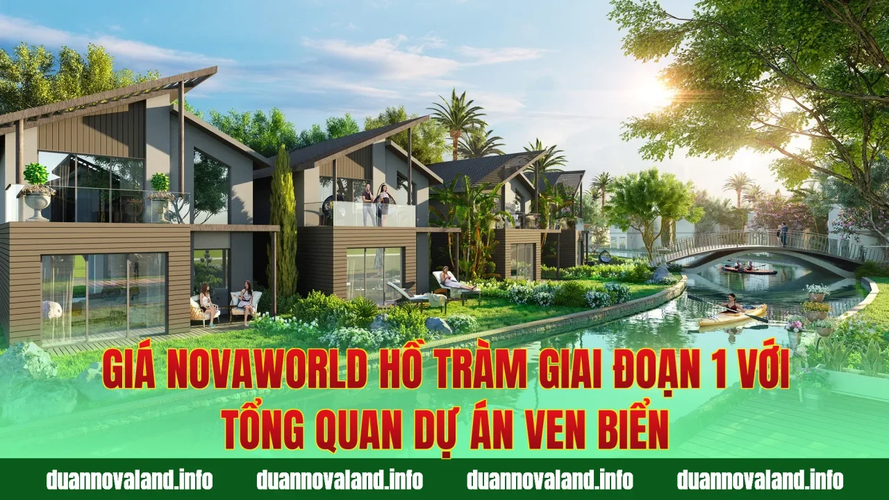 Giá Novaworld Hồ Tràm giai đoạn 1 với tổng quan dự án ven biển