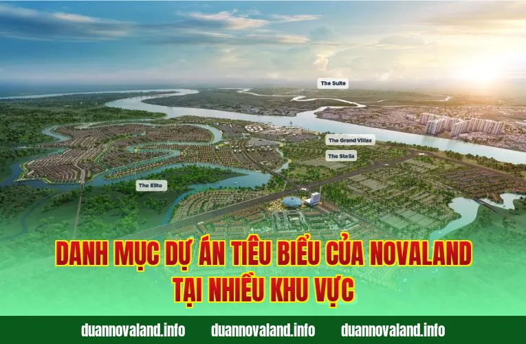Danh mục dự án tiêu biểu của Novaland tại nhiều khu vực