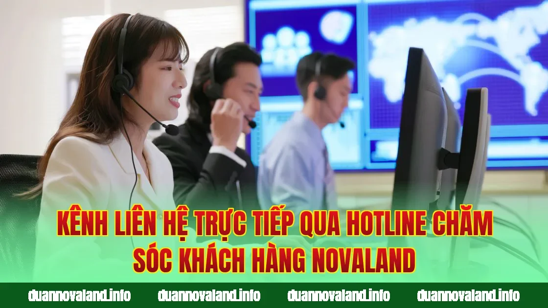 Kênh liên hệ trực tiếp qua hotline chăm sóc khách hàng Novaland