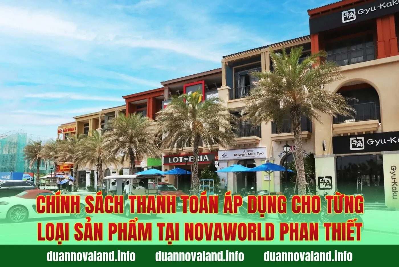 Chính sách thanh toán áp dụng cho từng loại sản phẩm tại Novaworld Phan Thiết