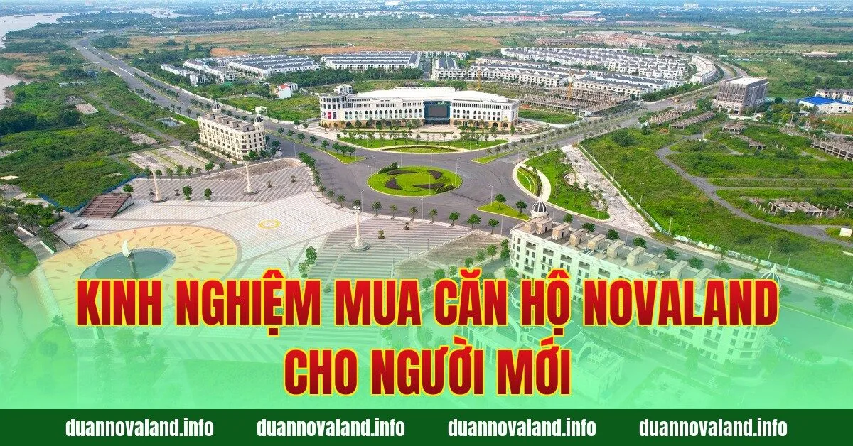 Kinh nghiệm mua căn hộ Novaland cho người mới