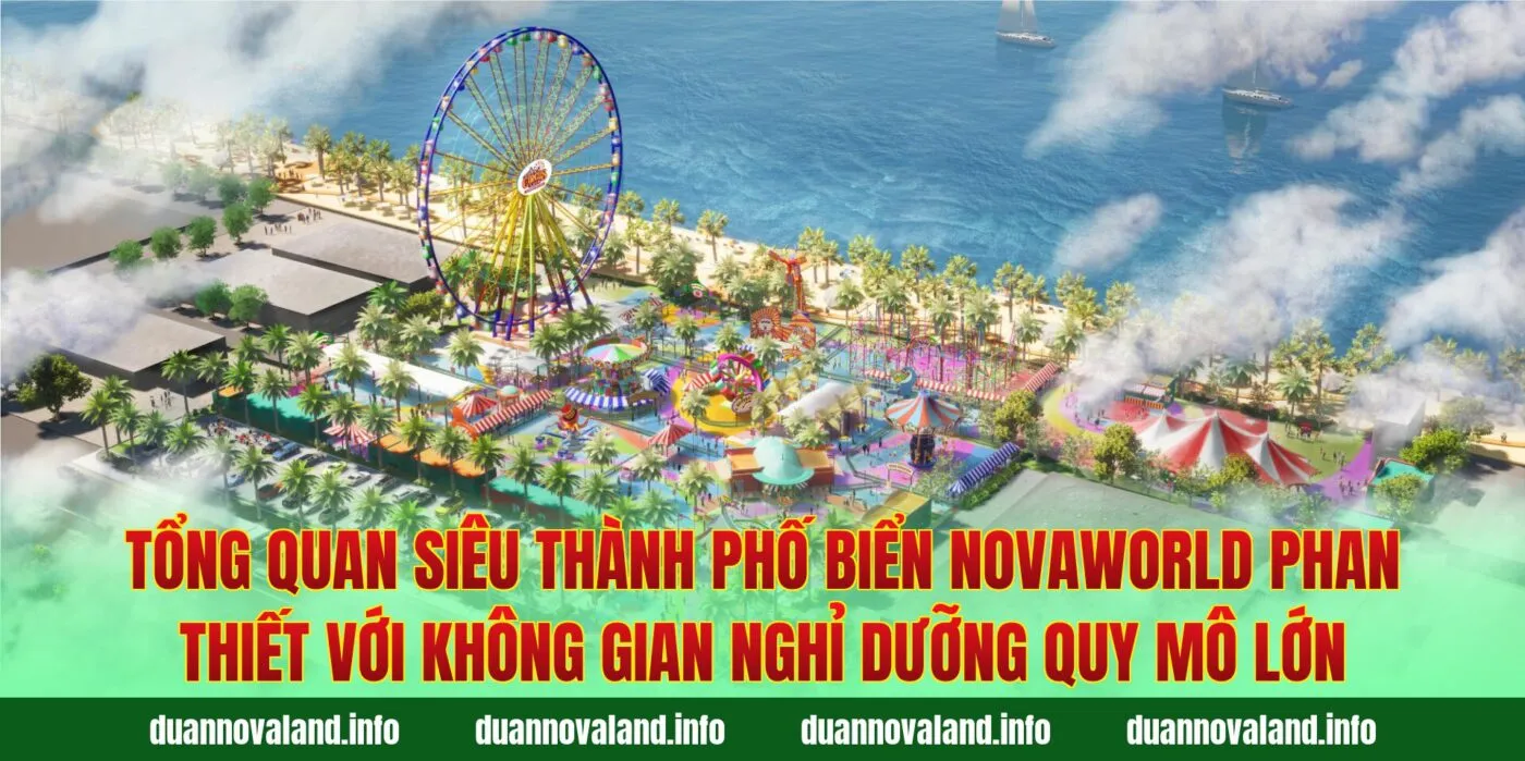 Tổng quan siêu thành phố biển Novaworld Phan Thiết với không gian nghỉ dưỡng quy mô lớn