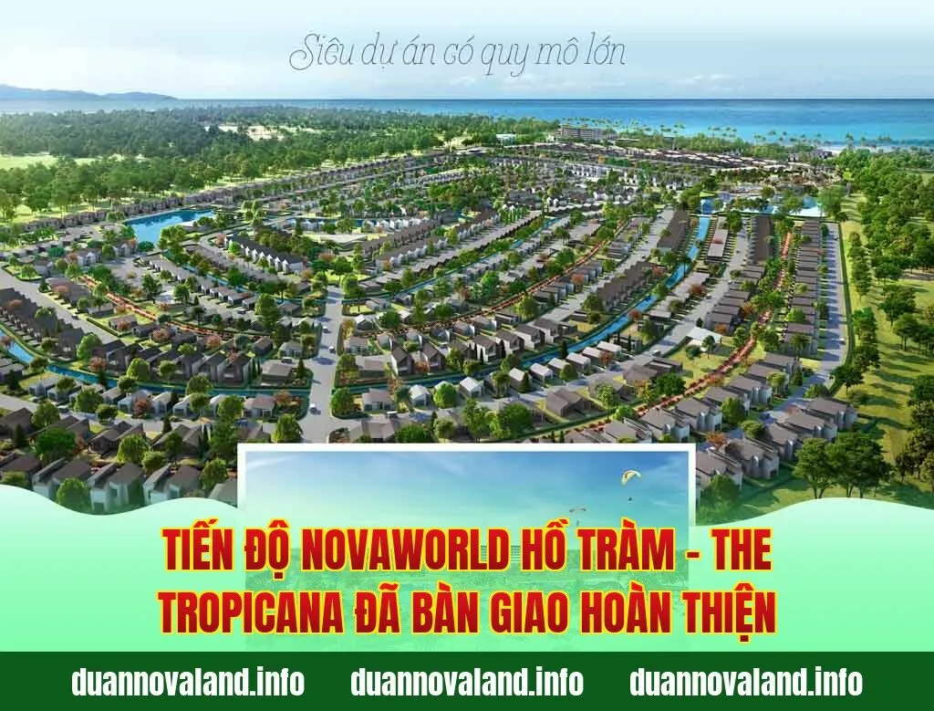 Tiến độ Novaworld Hồ Tràm – The Tropicana đã bàn giao hoàn thiện