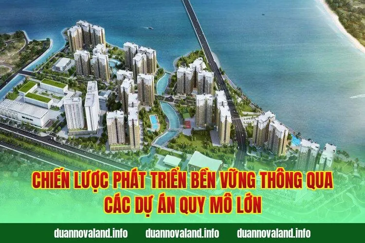Chiến lược phát triển bền vững thông qua các dự án quy mô lớn