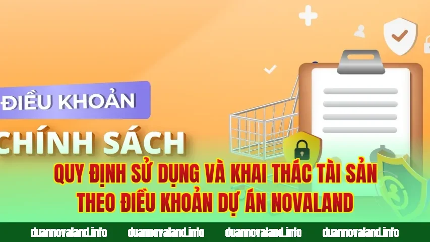 Quy định sử dụng và khai thác tài sản theo điều khoản dự án Novaland