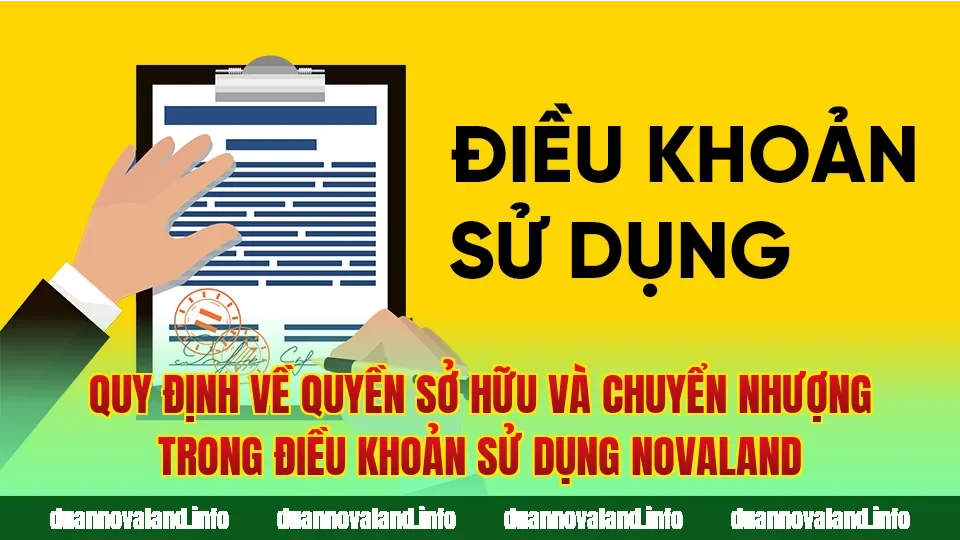 Quy định về quyền sở hữu và chuyển nhượng trong điều khoản sử dụng Novaland