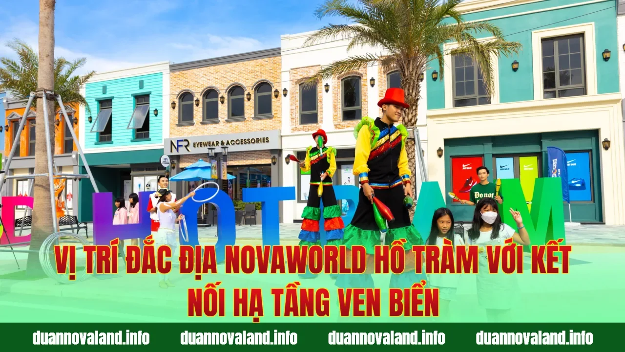 Vị trí đắc địa Novaworld Hồ Tràm với kết nối hạ tầng ven biển